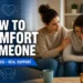 How to Comfort Someone